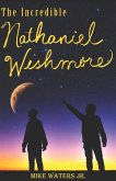 The Incredible Nathaniel Wishmore