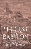 Success in Babylon: How to Thrive in a Hostile Spiritual World