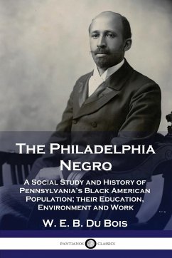 The Philadelphia Negro - Bois, W. E. B. Du