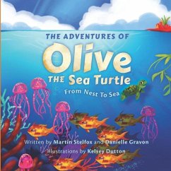The Adventures of Olive the Sea Turtle: From Nest to Sea - Gravon, Danielle; Stelfox, Martin