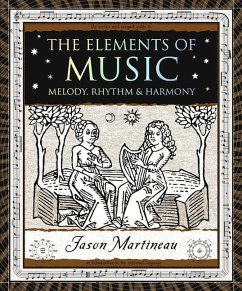 The Elements of Music: Melody, Rhythm & Harmony - Martineau, Jason