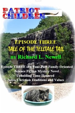 Patriot Children Episode Three Tale of the Telltale Tail - Newell, Richard L.