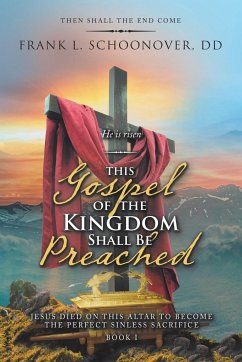 This Gospel of the Kingdom Shall Be Preached - Schoonover DD, Frank L.