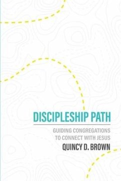 Discipleship Path: Guiding Congregations to Connect People with Jesus - Brown, Quincy