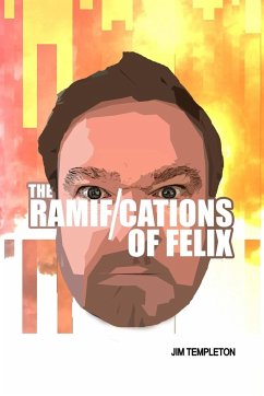 The Ramifications of Felix - Templeton, Jim