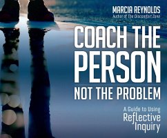 The Coach's Guide to Reflective Inquiry: Seven Essential Practices for Breakthrough Coaching - Reynolds, Marcia