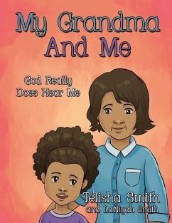 My Grandma And Me: God Really Does Hear Me - Smith, Laniyah; Smith, Telisha