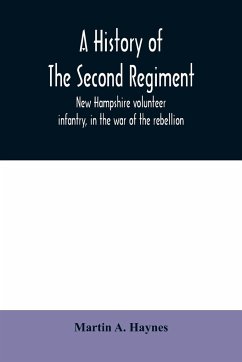 A history of the Second regiment, New Hampshire volunteer infantry, in the war of the rebellion - A. Haynes, Martin