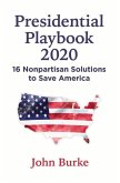 Presidential Playbook 2020: 16 Nonpartisan Solutions to Save America