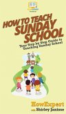 How to Teach Sunday School: Your Step By Step Guide to Teaching Sunday School