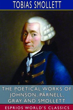 The Poetical Works of Johnson, Parnell, Gray and Smollett (Esprios Classics) - Smollett, Tobias