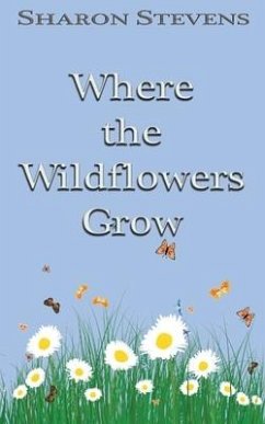 Where the Wildflowers Grow - Stevens, Sharon