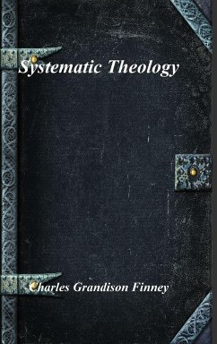 Systematic Theology - Grandison Finney, Charles