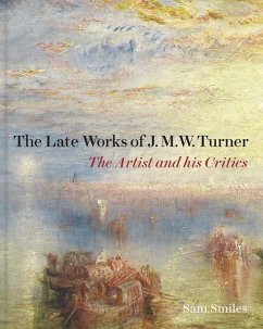 The Late Works of J. M. W. Turner - Smiles, Sam
