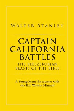 Captain California Battles of the Beelzebubian Beasts of the Bible - Stanley, Buck