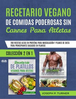 Recetario Vegano De Comidas Poderosas Sin Carnes Para Atletas (eBook, ePUB) - Turner, Joseph P.