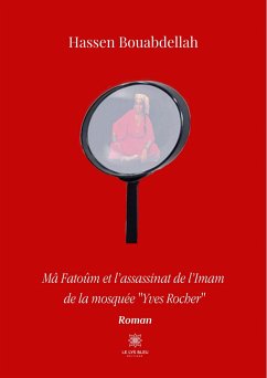 Mâ Fatoûm et l’assassinat de l’Imam de la mosquée « Yves Rocher » (eBook, ePUB) - Bouabdellah, Hassen