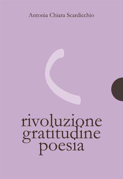 Rivoluzione, gratitudine, poesia (eBook, ePUB) - Chiara Scardicchio, Antonia