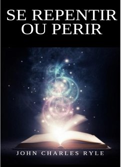 Se repentir ou périr (eBook, ePUB) - Charles Ryle, John