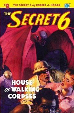 The Secret 6 #2: House of Walking Corpses - Hogan, Robert J.