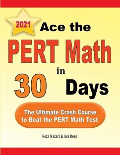 Ace the PERT Math in 30 Days: The Ultimate Crash Course to Beat the PERT Math Test - Ross, Ava; Nazari, Reza