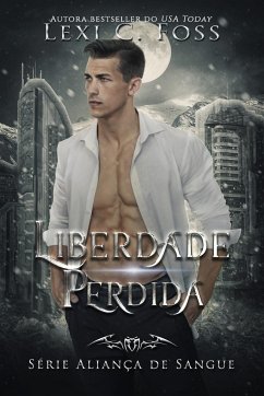 Liberdade Perdida - Foss, Lexi C.