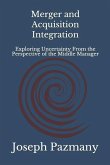 Merger and Acquisition Integration: Exploring Uncertainty From the Perspective of the Middle Manager