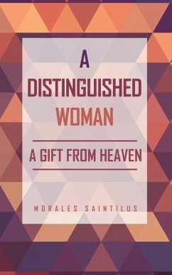 A Distinguished Woman: A Gift From Heaven - Saintilus, Morales