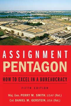 Assignment: Pentagon: How to Excel in a Bureaucracy - Smith, Maj Gen Perry M.; Gerstein, Daniel M.