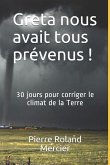 Greta nous avait tous prévenus !: 30 jours pour corriger le climat de la Terre.