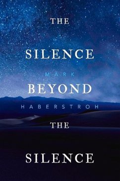 The Silence Beyond the Silence - Haberstroh, Mark