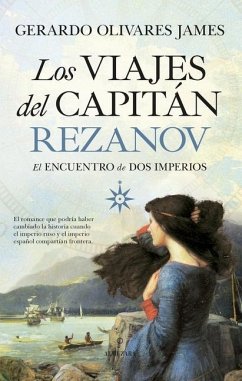 Los Viajes del Capitan Rezanov - Olivares James, Gerardo