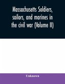 Massachusetts soldiers, sailors, and marines in the civil war (Volume II)