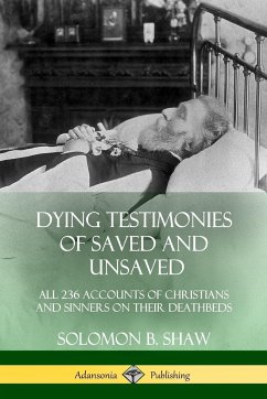 Dying Testimonies of Saved and Unsaved - Shaw, Solomon B.