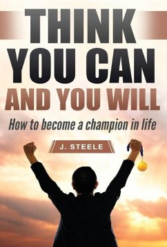 Think You Can and You Will - Steele, J.