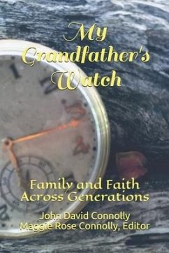 My Grandfather's Watch: Family and Faith Across Generations - Connolly, John David