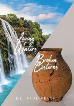 Living Waters or Broken Cisterns - Veach, Paul