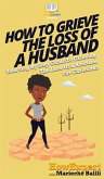 How To Grieve The Loss Of a Husband