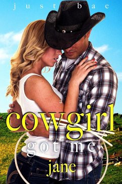 A Cowgirl Got Me: Jane (The HOT Western Romance Collection, #1) (eBook, ePUB) - Bae, Just