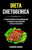 Dieta Chetogenica: La Guida Definitiva Per Padroneggiare La Perdita Di Peso Sana Con Lo Stile Di (eBook, ePUB)