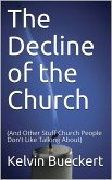 The Decline of the Church (And Other Stuff Church People Don't Like Talking About) (eBook, ePUB)