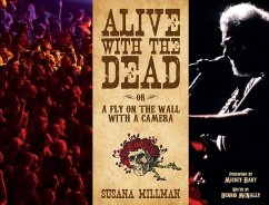 Alive with the Dead: Or a Fly on the Wall with a Camera - Millman, Susana