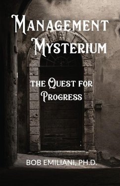 Management Mysterium: The Quest for Progress - Emiliani, Bob