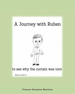 A Journey With Ruben to See Why the Curtain Was Torn: Books to grow on - Gonzales Martinez, Frances