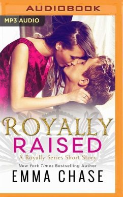 Royally Raised: A Royally Series Short Story - Chase, Emma