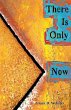 There Is Only Now - Bild 1