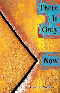 There Is Only Now - Webster, Glenn D