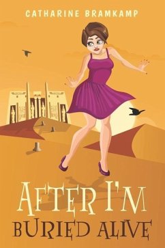 After I'm Buried Alive: A senior adventure about a second chance to make more bad choices. - Bramkamp, Catharine