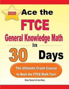 Ace the FTCE General Knowledge Math in 30 Days: The Ultimate Crash Course to Beat the FTCE Math Test - Ross, Ava; Nazari, Reza