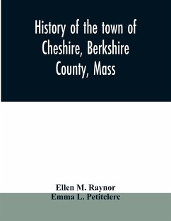 History of the town of Cheshire, Berkshire County, Mass. - M. Raynor, Ellen; L. Petitclerc, Emma